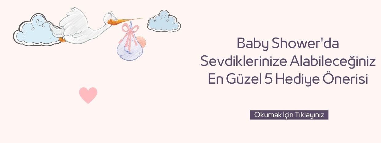 Baby Shower'da Sevdiklerinize Alabileceğiniz En Güzel 5 Hediye Önerisi