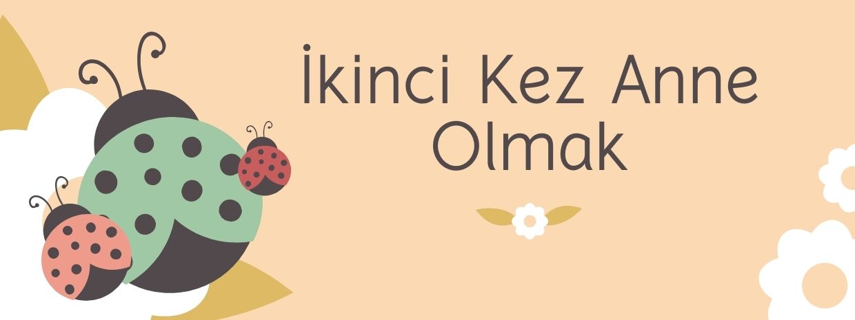 İkinci Kez Anne Olmak