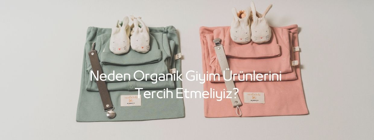 Neden Organik Giyim Ürünlerini Tercih Etmeliyiz?