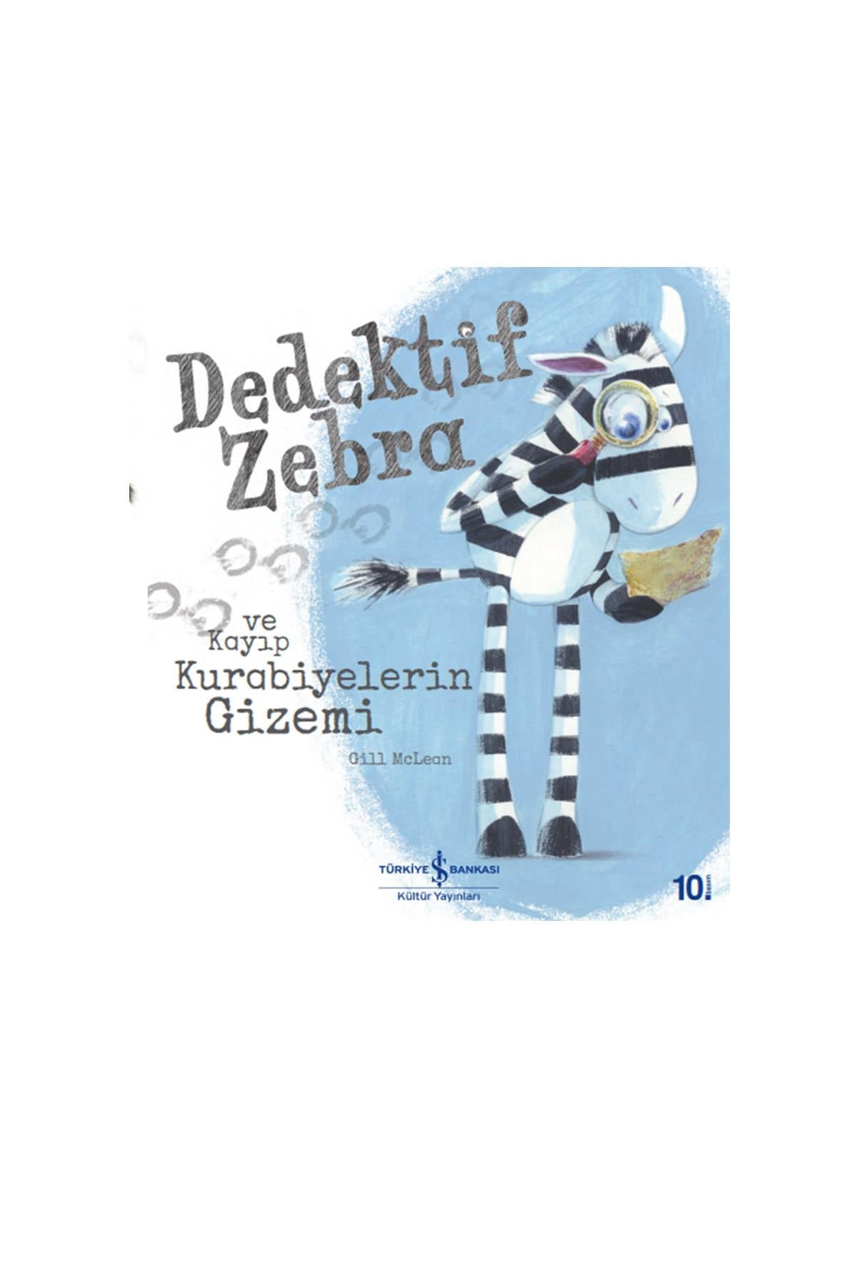 Iş Bankası Yayınları - Dedektif Zebra Ve Kayıp Kurabiyelerin Gizemi Hikaye Kitabı